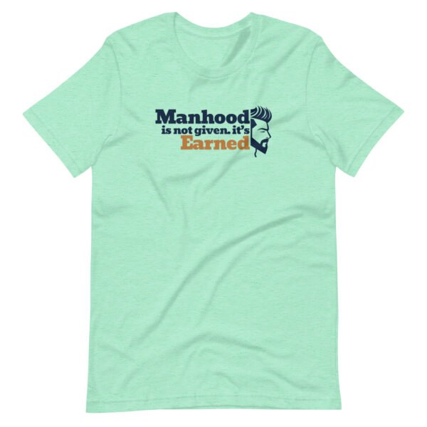 manhood is not given, it’s earned – men's staple t shirt | bella + canvas 3001