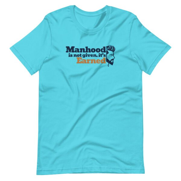 manhood is not given, it’s earned – men's staple t shirt | bella + canvas 3001