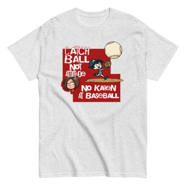 catch ball not attitude – funny baseball ‘no karen’ unisex t shirt | gildan 5000