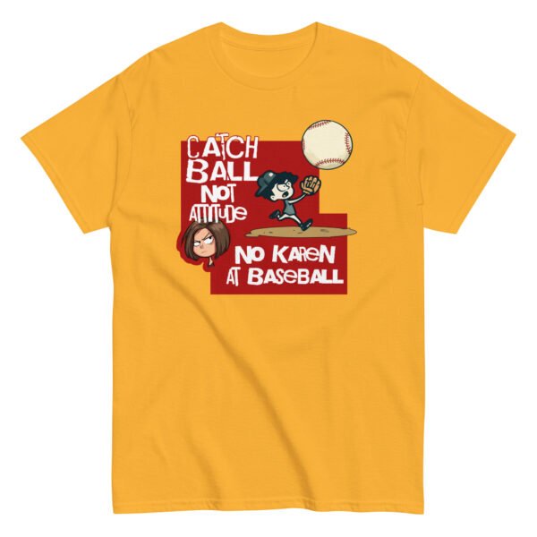 catch ball not attitude – funny baseball ‘no karen’ unisex t shirt | gildan 5000