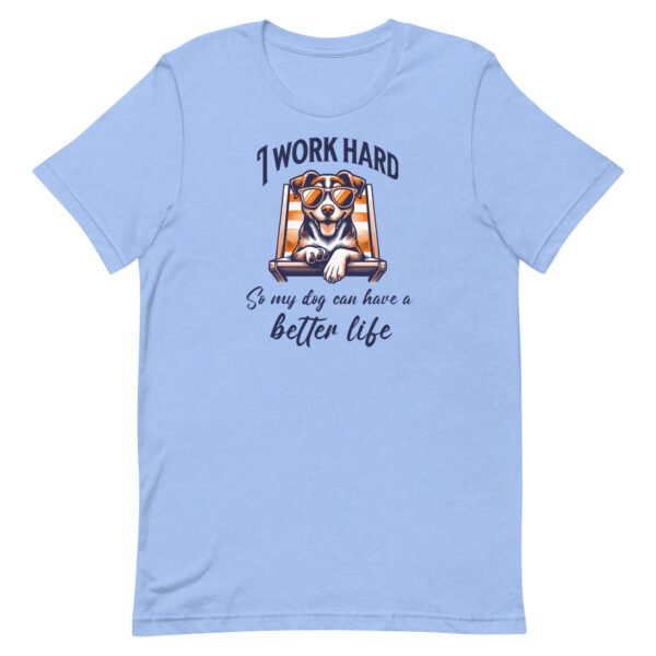 i work hard so my dog can have a better life – unisex staple t shirt | bella + canvas 3001