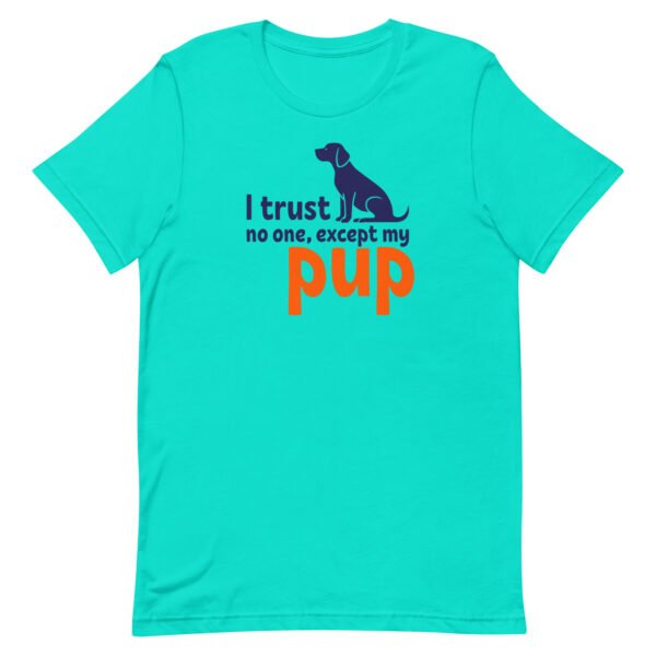 i trust no one, except my pup – unisex staple t shirt | bella + canvas 3001