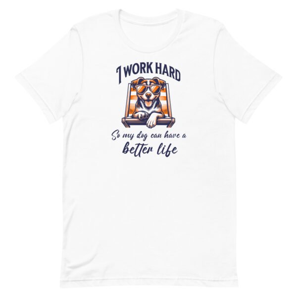 i work hard so my dog can have a better life – unisex staple t shirt | bella + canvas 3001