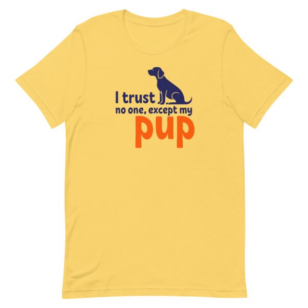 i trust no one, except my pup – unisex staple t shirt | bella + canvas 3001