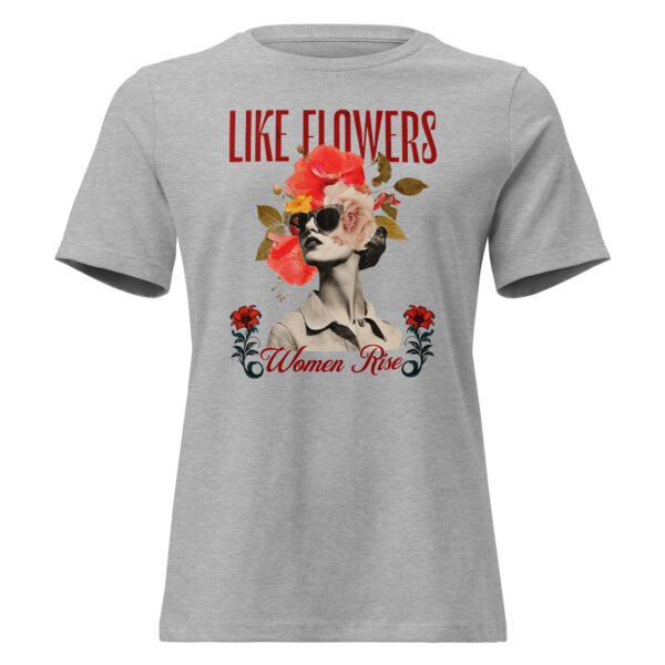 like flowers, women rise – women’s relaxed t shirt | bella + canvas 6400