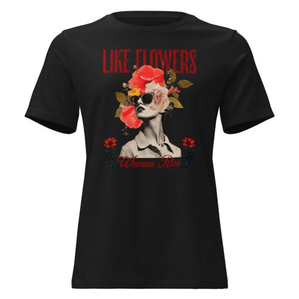 like flowers, women rise – women’s relaxed t shirt | bella + canvas 6400