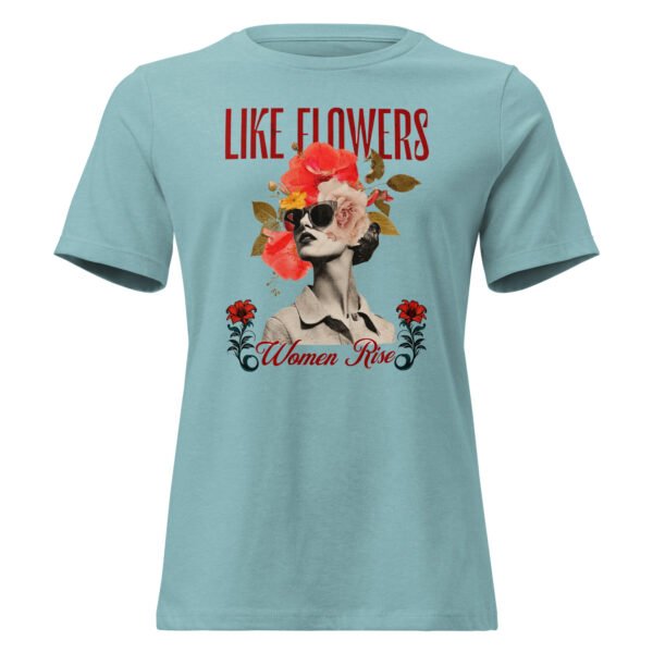 like flowers, women rise – women’s relaxed t shirt | bella + canvas 6400